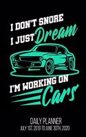 I don't Snore I Just Dream I'm Working On Cars Daily Planner July 1st, 2019 To June 30th, 2020: Funny Auto Mechanic Thank You Daily Planner