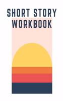 Short Story Workbook: Very Short Work of Fiction Journal - Writing Notebook - Story Line Diary - Writer Composition - Creative Students - Start In The Middle - Characters
