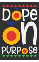 Dope On Purpose: Boujee women, black women journal, melanin and educated, gifts for black girls 6x9 Journal Gift Notebook with 125 Lined Pages