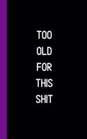 Too Old For This Shit