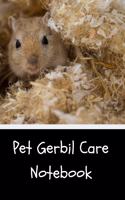 Pet Gerbil Care Notebook: Custom Personalized Fun Kid-Friendly Daily Gerbil Log Book to Look After All Your Small Pet's Needs. Great For Recording Feeding, Water, Cleaning & 