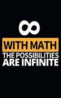 With Math The Possibilities Are Infinite