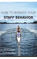 How to Manage Your Staff Behavior: From Zero to Hero(Business Administration)