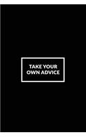 Take Your Own Advice: Motivational Bullet Journal - 120-Page 1/2 Inch Dot Grid Notebook - 6 X 9 Perfect Bound Paperback(Motivational Bullet Journals)