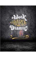 Work Hard Dream Big: 2019 Daily Planner: Art Letters, Daily Calendar Book 2019, Weekly/Monthly/Yearly Calendar Journal, Large 8.5" x 11" 365 Daily journal Planner, 12 Mo