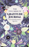 The Five Minute Gratitude Journal With Inspirational Quotes: Write Down Three Things You're Grateful For Everyday For A Year! 6 x 9 inch (15.2 x 22.9 cm)