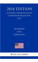 Broadband Over Power Lines (US Federal Communications Commission Regulation) (FCC) (2018 Edition)