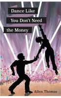 Dance Like You Don't Need the Money