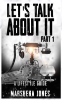 Let's Talk About It: A Lifestyle Guide