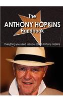 The Anthony Hopkins Handbook - Everything You Need to Know about Anthony Hopkins