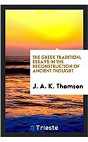 The Greek tradition; essays in the reconstruction of ancient thought