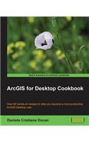 ArcGIS for Desktop Cookbook: Over 60 Hands-on Recipes to Help You Become a More Productive Arcgis for Desktop User