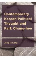 Contemporary Korean Political Thought and Park Chung-Hee: (Ceacop East Asian Comparative Ethics, Politics and Philosoph)