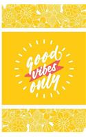 Good Vibes Only