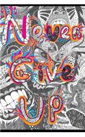 Never Give Up: Inspirational Quote Journal for Depression and Anxiety for Men Women & Teens. 160 Lined Pages with Uplifting & Funny Quotes. Motivational Exercise B
