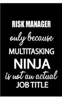 Risk Manager Only Because Multitasking Ninja Is Not an Actual Job Title