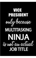 Vice President Only Because Multitasking Ninja Is Not an Actual Job Title: It's Like Riding a Bike. Except the Bike Is on Fire. and You Are on Fire! Blank Line Journal