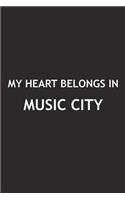 My Heart Belongs in Music City: A 6x9 Inch Matte Softcover Journal Notebook with 120 Blank Lined Pages and a Positive Hometown or Travel Cover Slogan