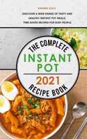 The Complete Instant Pot Recipe Book 2021