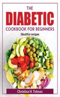The Diabetic Cookbook for Beginners