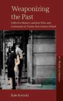 Weaponizing the Past: Collective Memory and Jews, Poles, and Communists in Twenty-First Century Poland