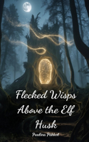 Flecked Wisps Above the Elf Husk