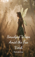 Smudged Wisps Amid the Fae Vetch