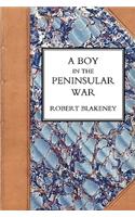 Boy in the Peninsular War, the Services, Adventures, and Experiences of Robert Blackeney Subaltern in the 28th Regiment: (English)