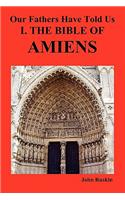 Our Fathers Have Told Us. Part I. the Bible of Amiens.