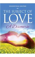 The Subject of Love: A Discourse