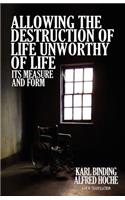 Allowing the Destruction of Life Unworthy of Life