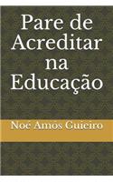 Pare de Acreditar na Educação