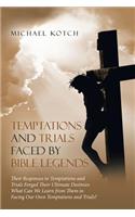 Temptations and Trials Faced by Bible Legends