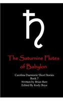 The Saturnine Flutes of Babylon