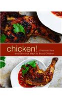 Chicken!: Discover New and Delicious Ways to Enjoy Chicken
