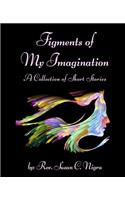 Figments of My Imagination