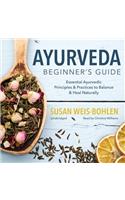 Ayurveda Beginner's Guide Lib/E: Essential Ayurvedic Principles and Practices to Balance and Heal Naturally