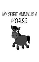 My Spirit Animal Is A Horse: Funny Cute Farm Animal Notebook Gift for Kids