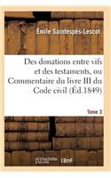 Des Donations Entre Vifs Et Des Testaments, Ou Commentaire Du Livre III Du Code Civil T03