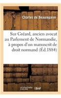 Notice Sur Gréard, Ancien Avocat Au Parlement de Normandie, À Propos d'Un Manuscrit de Droit Normand