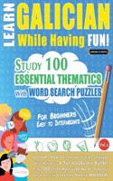 Learn Galician While Having Fun! - For Beginners: EASY TO INTERMEDIATE - STUDY 100 ESSENTIAL THEMATICS WITH WORD SEARCH PUZZLES - VOL.1 - Uncover How to Improve Foreign Language Skills Actively! - A