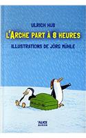 Arche Part 8 Heures(l')