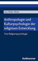 Anthropologie Und Kulturpsychologie Der Religiosen Entwicklung