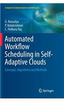 Automated Workflow Scheduling in Self-Adaptive Clouds: Concepts, Algorithms and Methods