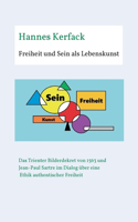 Freiheit und Sein als Lebenskunst: Das Trienter Bilderdekret von 1563 und Jean-Paul Sartre im Dialog über Ethik authentischer Freiheit