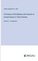 History of the Manners and Customs of Ancient Greece; In Three Volumes