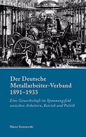 Der Deutsche Metallarbeiter-Verband 1891-1933