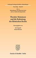 Theodor Mommsen Und Die Bedeutung Des Romischen Rechts