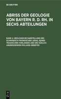 Geologische Darstellung Des Schwäbisch-Fränkischen Juras, Seines Triadischen Vorlandes Und Des Südlich Angrenzenden Molasse-Gebietes