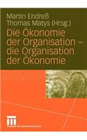 Ökonomie Der Organisation - Die Organisation Der Ökonomie